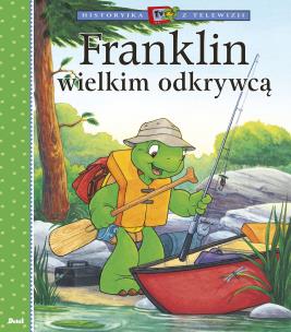 Franklin wielkim odkrywcą. Autor: Paulette Bourgeois, Patrycja Zarawska. Multiszop.pl Okładka książki Franklin wielkim odkrywcą