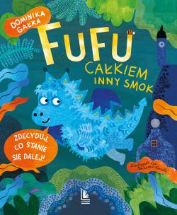 Fufu. Całkiem inny smok. Autor: DOMINIKA GAŁKA. Multiszop.pl Okładka książki Fufu. Całkiem inny smok