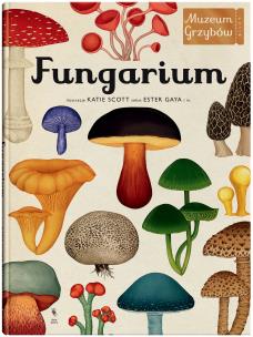 Fungarium. Autor: Gaya Ester. Multiszop.pl Okładka książki Fungarium
