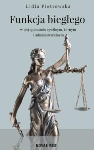 Funkcja biegłego w postępowaniu cywilnym, karnym i administracyjnym. Autor: Lidia Piotrowska. Multiszop.pl Okładka książki Funkcja biegłego w postępowaniu cywilnym, karnym i administracyjnym