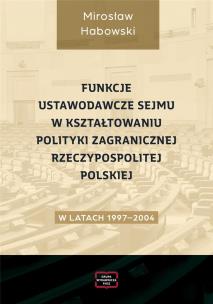 Okładka książki Funkcje ustawodawcze Sejmu w kształtowaniu...