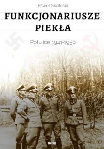 Okładka książki Funkcjonariusze piekła. Potulice 1941-1950