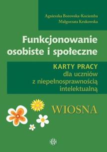 Funkcjonowanie osobiste i społeczne Wiosna. Autor: Agnieszka Borowska-Kociemba, Małgorzata Krukowska. Multiszop.pl Okładka książki Funkcjonowanie osobiste i społeczne Wiosna