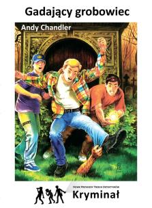 Gadający grobowiec Nowe Przygody Trzech Detektywów. Autor: Chandler Andy. Multiszop.pl Okładka książki Gadający grobowiec Nowe Przygody Trzech Detektywów