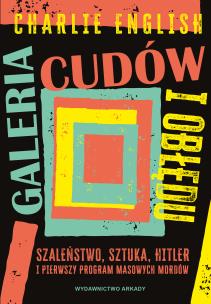 Galeria cudów i obłędu. Autor: Charlie English, Dagmara Budzbon-Szymańska. Multiszop.pl Okładka książki Galeria cudów i obłędu