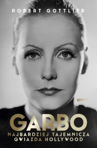 Garbo. Najbardziej tajemnicza gwiazda Hollywood. Autor: Gottlieb Robert. Multiszop.pl Okładka książki Garbo. Najbardziej tajemnicza gwiazda Hollywood