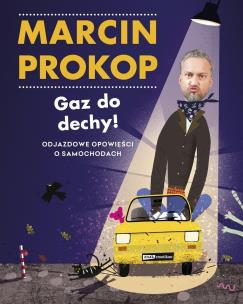 Gaz do dechy! (z autografem). Autor: Marcin Prokop. Multiszop.pl Okładka książki Gaz do dechy! (z autografem)