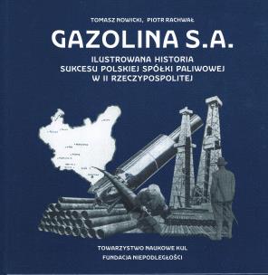 Okładka książki Gazolina S.A. Ilustrowana historia sukcesu polskiej spółki paliwowej w II Rzeczypospolitej