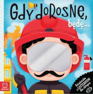 Okładka książki Gdy dorosnę, będę… Książeczka z lusterkiem dla chłopca