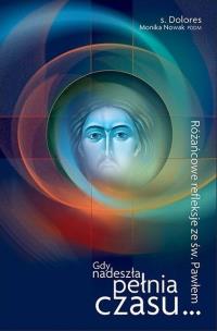 Gdy nadeszła pełnia czasu.... Autor: Dolores Monika Nowak PDDM. Multiszop.pl Okładka książki Gdy nadeszła pełnia czasu...
