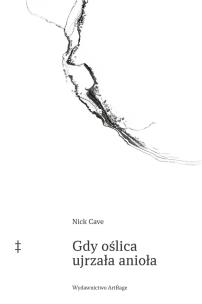 Gdy oślica ujrzała anioła. Autor: Nick Cave. Multiszop.pl Okładka książki Gdy oślica ujrzała anioła