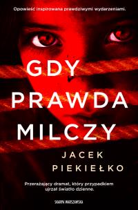 Gdy prawda milczy. Autor: Jacek Piekiełko. Multiszop.pl Okładka książki Gdy prawda milczy