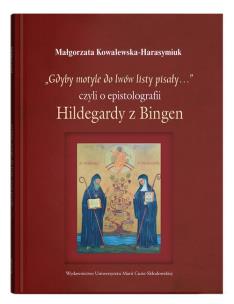 Okładka książki „Gdyby motyle do lwów listy pisały…”, czyli o epistolografii Hildegardy z Bingen