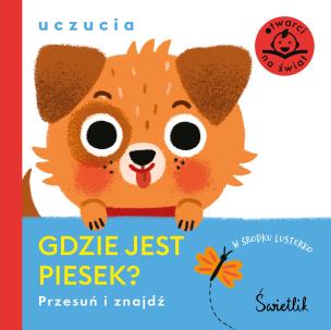 Gdzie jest piesek? Uczucia. Przesuń i znajdź. Autor: Opracowanie zbiorowe. Multiszop.pl Okładka książki Gdzie jest piesek? Uczucia. Przesuń i znajdź