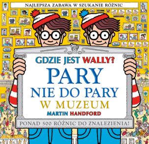 Gdzie jest Wally? Pary nie do pary. W muzeum. Autor: MARTIN HANDFORD. Multiszop.pl Okładka książki Gdzie jest Wally? Pary nie do pary. W muzeum