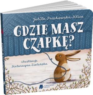Gdzie masz czapkę?. Autor: Julita Pasikowska-Klica, Katarzyna Zielińska. Multiszop.pl Okładka książki Gdzie masz czapkę?