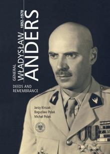 General Władysław Anders 1892-1970. Autor: Kirszak Jerzy, Polak Bogusław, Michał Polak. Multiszop.pl Okładka książki General Władysław Anders 1892-1970