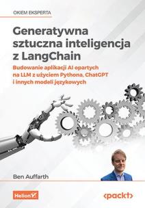 Generatywna sztuczna inteligencja z LangChain. Autor: Ben Auffarth. Multiszop.pl Okładka książki Generatywna sztuczna inteligencja z LangChain