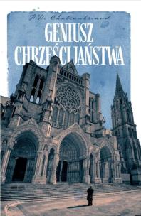 Geniusz chrześcijaństwa. Autor: Francois-Rene de Chateaubriand. Multiszop.pl Okładka książki Geniusz chrześcijaństwa