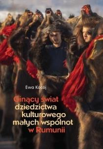 Ginący świat dziedzictwa kulturowego małych... Autor: Kocój Ewa. Multiszop.pl Okładka książki Ginący świat dziedzictwa kulturowego małych..
