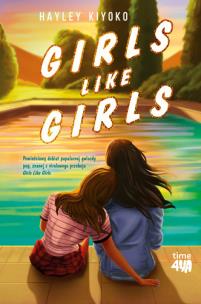 Girls Like Girls. Autor: Stiles Dana, Hayley Kiyoko. Multiszop.pl Okładka książki Girls Like Girls
