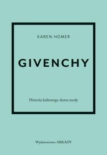 Givenchy. Historia kultowego domu mody. Autor: Karen Homer. Multiszop.pl Okładka książki Givenchy. Historia kultowego domu mody