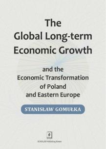 Okładka książki Global Long-term Economic Growth and the Economic Transformation of Poland and Eastern Europe