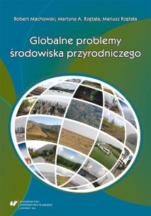Globalne problemy środowiska przyrodniczego. Autor: Robert Machowski, Rzętała Mariusz, Martyna A. Rzę. Multiszop.pl Okładka książki Globalne problemy środowiska przyrodniczego