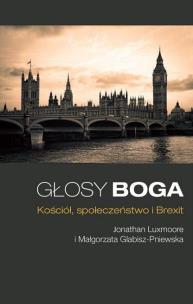 Głosy Boga. Kościół, społeczeństwo i Brexit. Autor: Jonathan Luxmoore, Małgorzata Glabisz-Pniewska. Multiszop.pl Okładka książki Głosy Boga. Kościół, społeczeństwo i Brexit