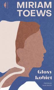 Głosy kobiet. Autor: Toews Miriam. Multiszop.pl Okładka książki Głosy kobiet