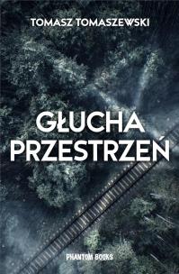 Głucha przestrzeń. Autor: Tomasz Tomaszewski. Multiszop.pl Okładka książki Głucha przestrzeń