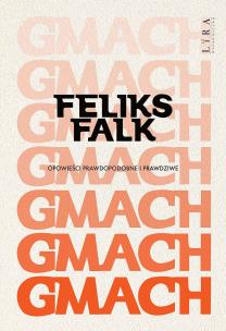 Okładka książki Gmach Opowieści prawdopodobne i prawdziwe