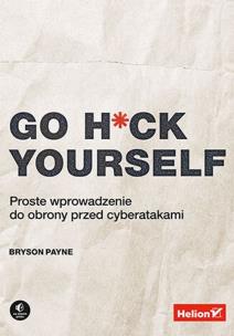 Okładka książki Go H*ck Yourself. Proste wprowadzenie do obrony...