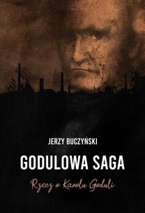 Okładka książki Godulowa saga. Rzecz o Karolu Goduli