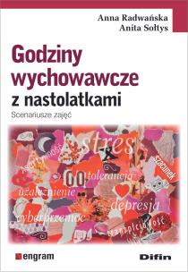 Godziny wychowawcze z nastolatkami. Autor: Radwańska Anna, Sołtys Anita. Multiszop.pl Okładka książki Godziny wychowawcze z nastolatkami