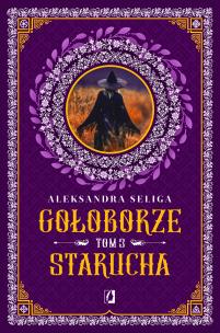 Gołoborze T.3 Starucha. Autor: Aleksandra Seliga, Brzezińska Anna. Multiszop.pl Okładka książki Gołoborze T.3 Starucha