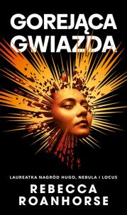 Gorejąca gwiazda. Trylogia Między niebem a ziemią. Tom 2. Autor: Roanhorse Rebecca. Multiszop.pl Okładka książki Gorejąca gwiazda. Trylogia Między niebem a ziemią. Tom 2