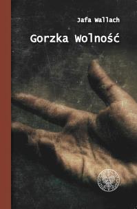 Okładka książki Gorzka wolność