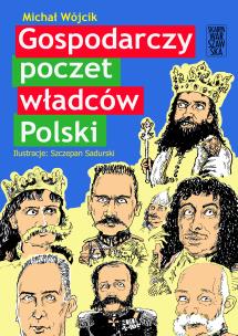 Gospodarczy poczet władców Polski. Autor: Wójcik Michał. Multiszop.pl Okładka książki Gospodarczy poczet władców Polski