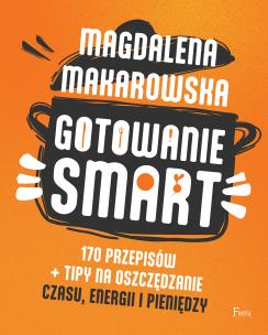 Okładka książki Gotowanie SMART. 170 przepisów + tipy na oszczędzanie czasu, energii i pieniędzy