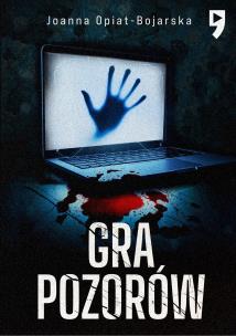 Gra pozorów. Aleksandra Wilk. Tom 1. Autor: Joanna Opiat-Bojarska. Multiszop.pl Okładka książki Gra pozorów. Aleksandra Wilk. Tom 1
