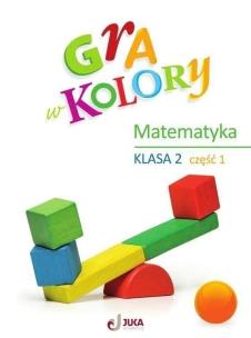 Gra w kolory Matematyka SP 2 cz.1 + zakładka. Autor: Beata Sokołowska. Multiszop.pl Okładka książki Gra w kolory Matematyka SP 2 cz.1 + zakładka