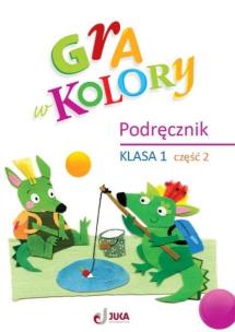 Gra w kolory SP 1 Podręcznik cz.2. Autor: Barbara Mazur, Beata Sokołowska, Katarzyna Zagórs. Multiszop.pl Okładka książki Gra w kolory SP 1 Podręcznik cz.2