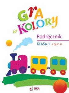 Gra w kolory SP 1 Podręcznik cz.4. Autor: Barbara Mazur, Beata Sokołowska, Katarzyna Zagórs. Multiszop.pl Okładka książki Gra w kolory SP 1 Podręcznik cz.4