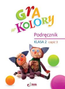 Gra w kolory SP 2 Podręcznik cz.3. Autor: Beata Sokołowska, Grodzka Katarzyna. Multiszop.pl Okładka książki Gra w kolory SP 2 Podręcznik cz.3