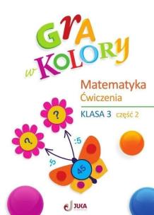 Gra w kolory SP 3 Matematyka św cz.2 + zakładka. Wydawca: Juka. Multiszop.pl Opakowanie Gra w kolory SP 3 Matematyka św cz.2 + zakładka