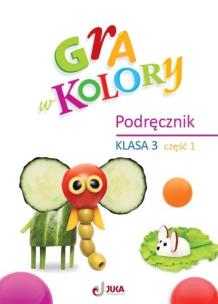 Gra w kolory SP 3 Podręcznik cz.1. Autor: Grodzka Katarzyna. Multiszop.pl Okładka książki Gra w kolory SP 3 Podręcznik cz.1