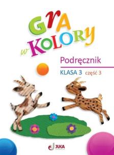 Gra w kolory SP 3 Podręcznik cz.3. Autor: Grodzka Katarzyna. Multiszop.pl Okładka książki Gra w kolory SP 3 Podręcznik cz.3
