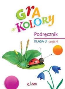 Gra w kolory SP 3 Podręcznik cz.4. Autor: Grodzka Katarzyna. Multiszop.pl Okładka książki Gra w kolory SP 3 Podręcznik cz.4