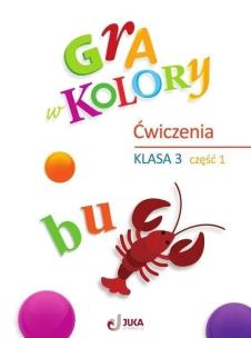 Gra w kolory SP 3 Zeszyt ćwiczeń cz.1. Autor:   Praca zbiorowa. Multiszop.pl Okładka książki Gra w kolory SP 3 Zeszyt ćwiczeń cz.1